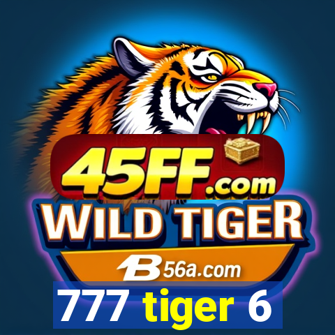 777 tiger 6